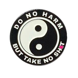 Do No Harm But Take No Sh*t Yin‑Yang Enamel Pin Unedited